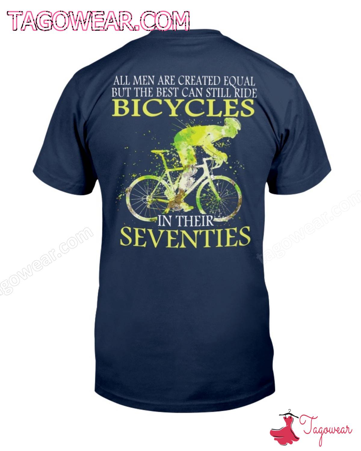 All Men Are Created Equal But The Best Can Still Ride Bicycles In Their Seventies Shirt