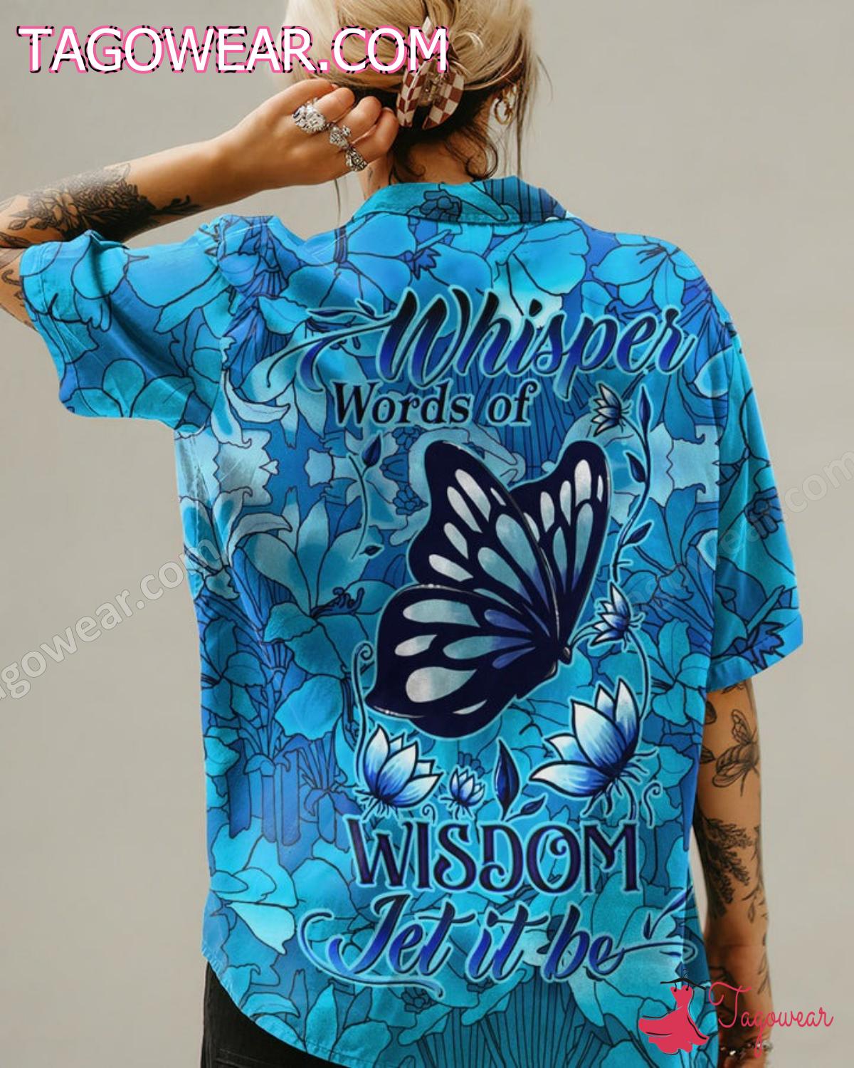 Butterfly Whisper Words Of Wisdom Let It Be Hawaiian Shirt