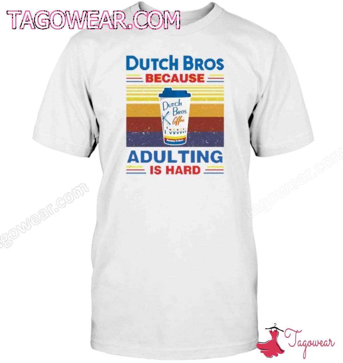 Dutch Bros Because Adulting Is Hard Shirt