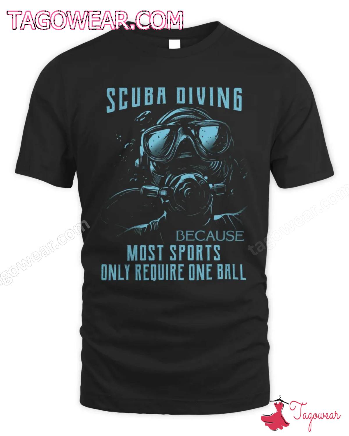 Scuba Diving Because Most Sports Only Require One Ball Shirt