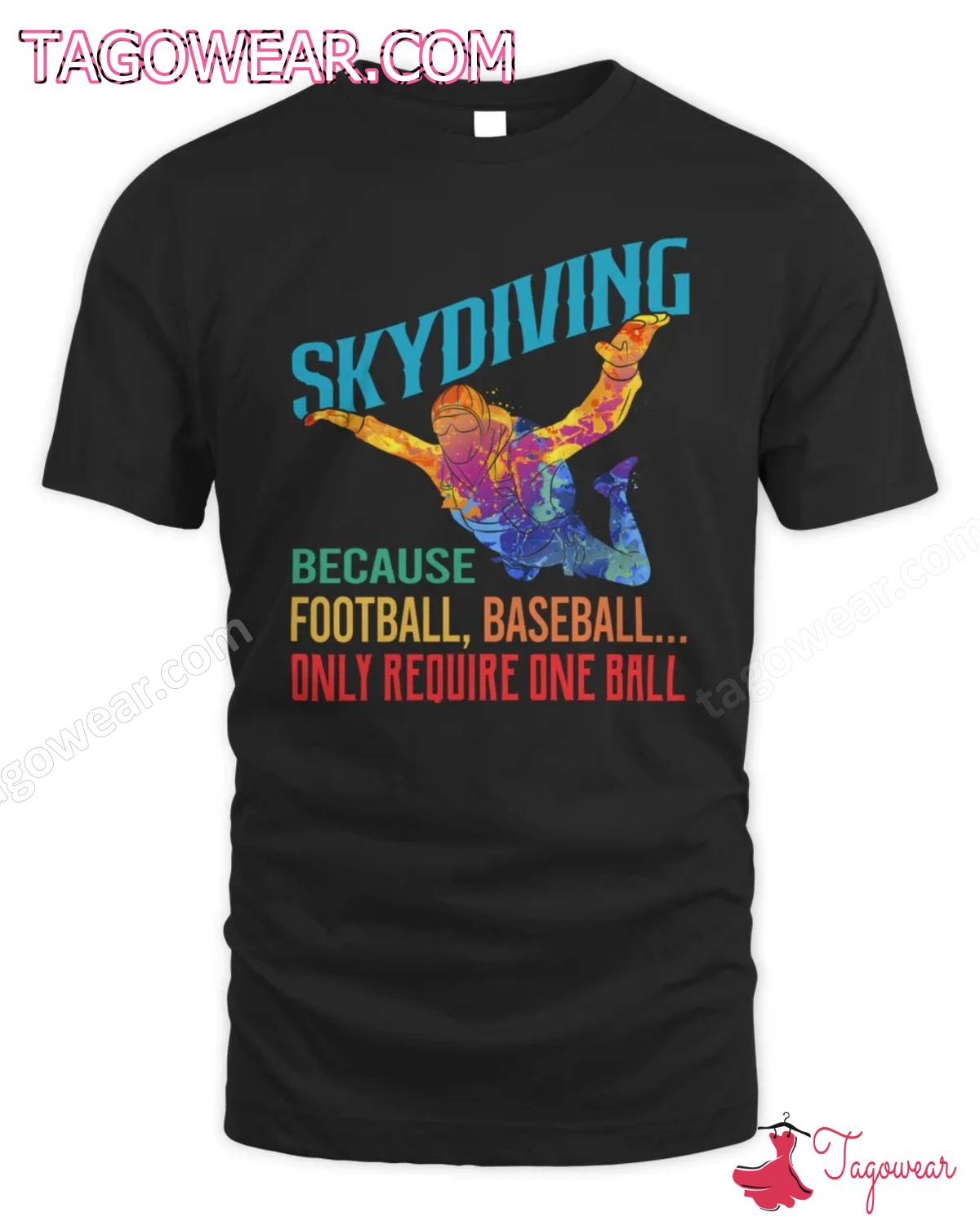 Skydiving Because Football Baseball Only Require One Ball Shirt