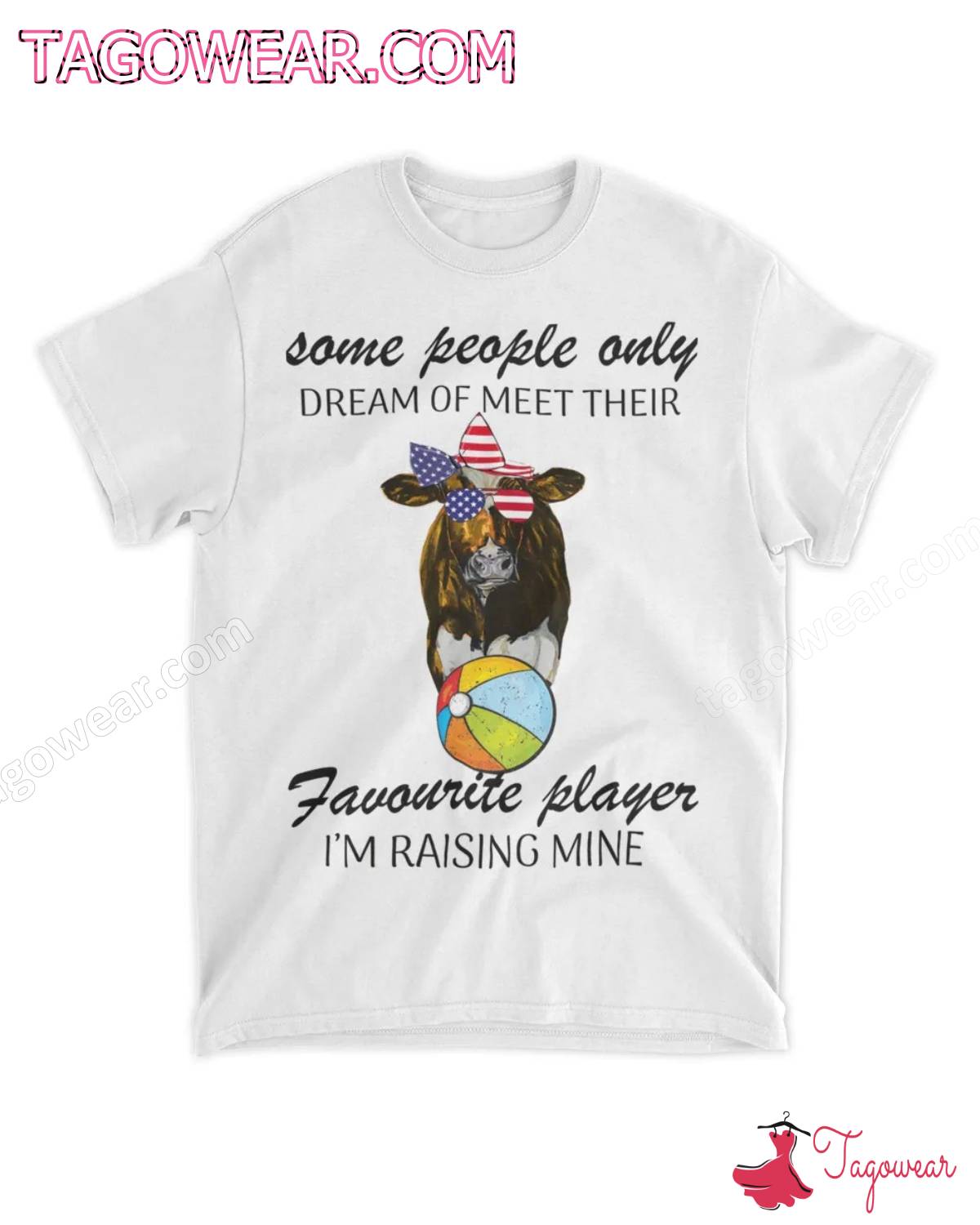 Cow Some People Only Dream Of Meet Their Favorite Player I'm Raising Mine Shirt