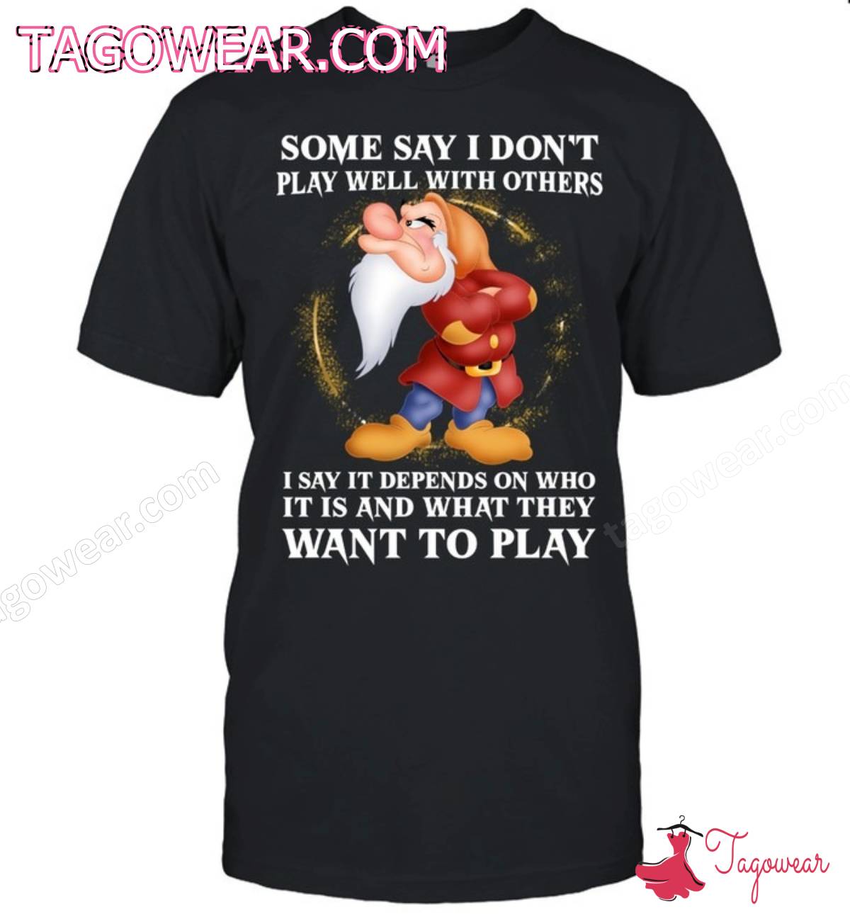 Grumpy Some Say I Don't Play Well With Others Shirt