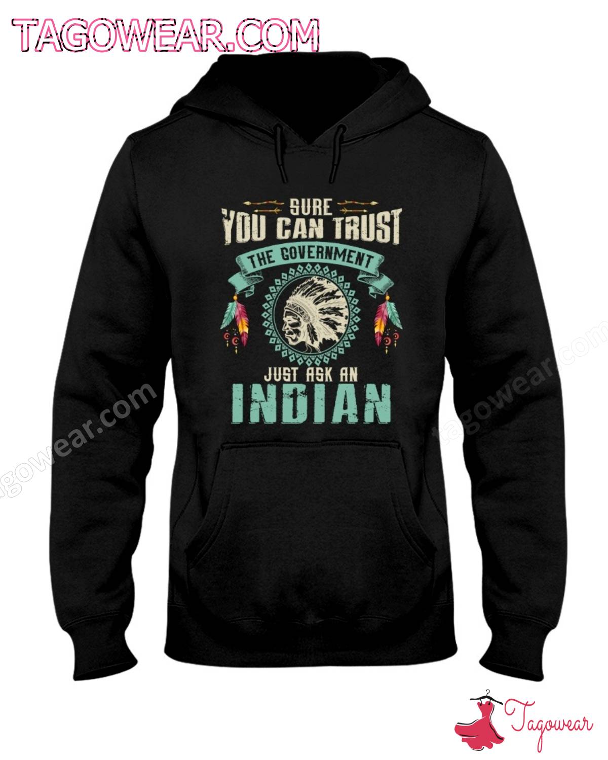 Native American Sure You Can Trust The Government Just Ask An Indian Shirt a