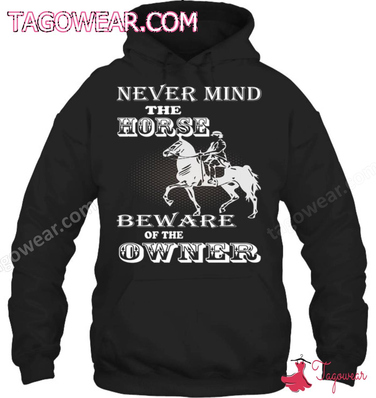 Never Mind The Horse Beware Of The Owner Shirt a