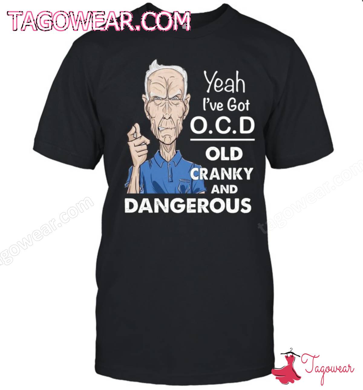 Clint Eastwood Yeah I've Got Ocd Old Cranky And Dangerous Shirt