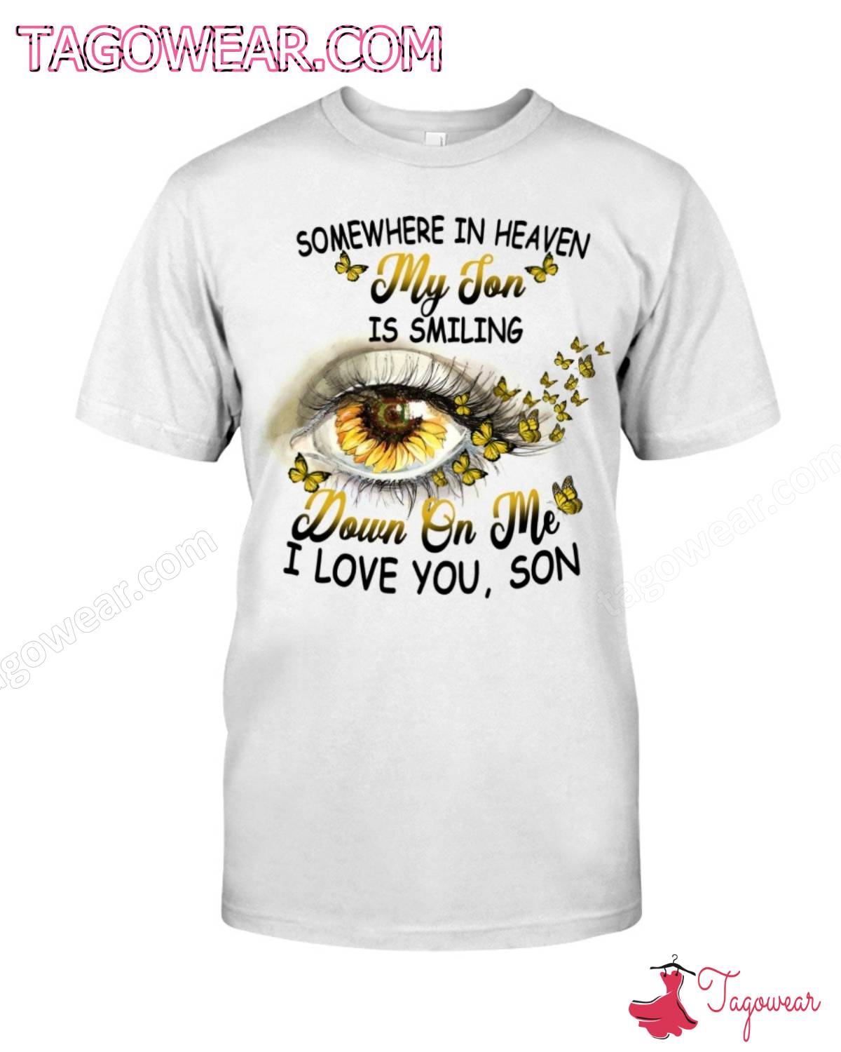 Eye Sunflower Butterfly Somewhere In Heaven My Son Is Smiling Down On Me I Love You Son Shirt