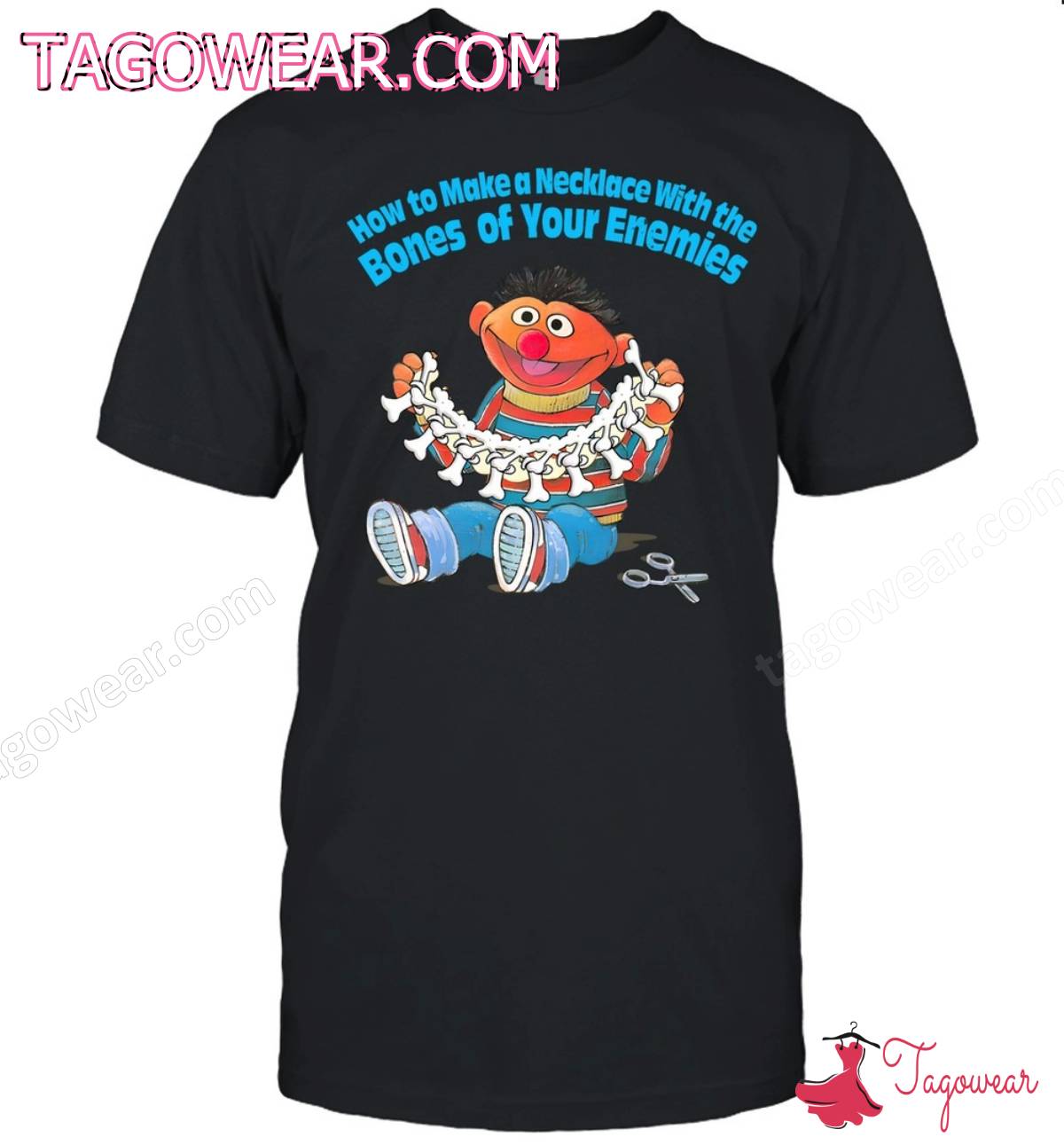 Muppets How To Make Necklace With The Bones Of Your Enemies Shirt