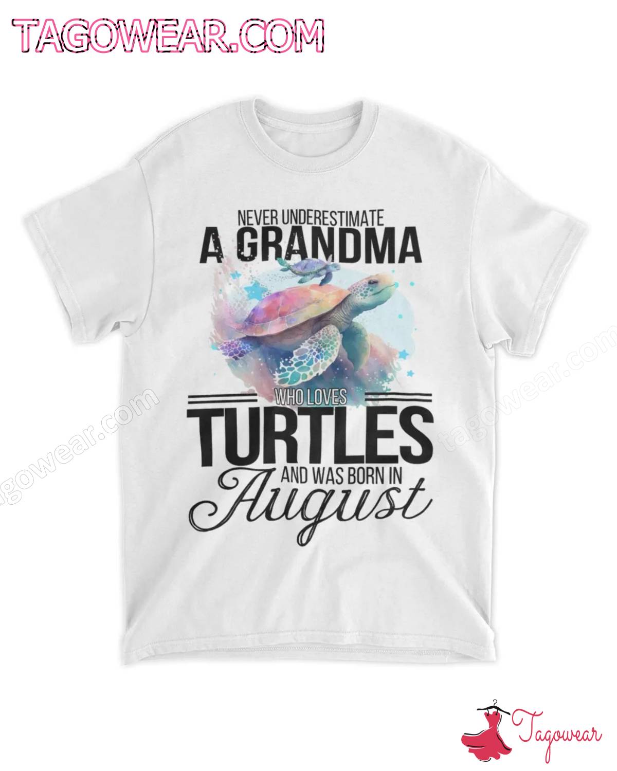 Never Underestimate A Grandma Who Loves Turtles And Was Born In August Shirt