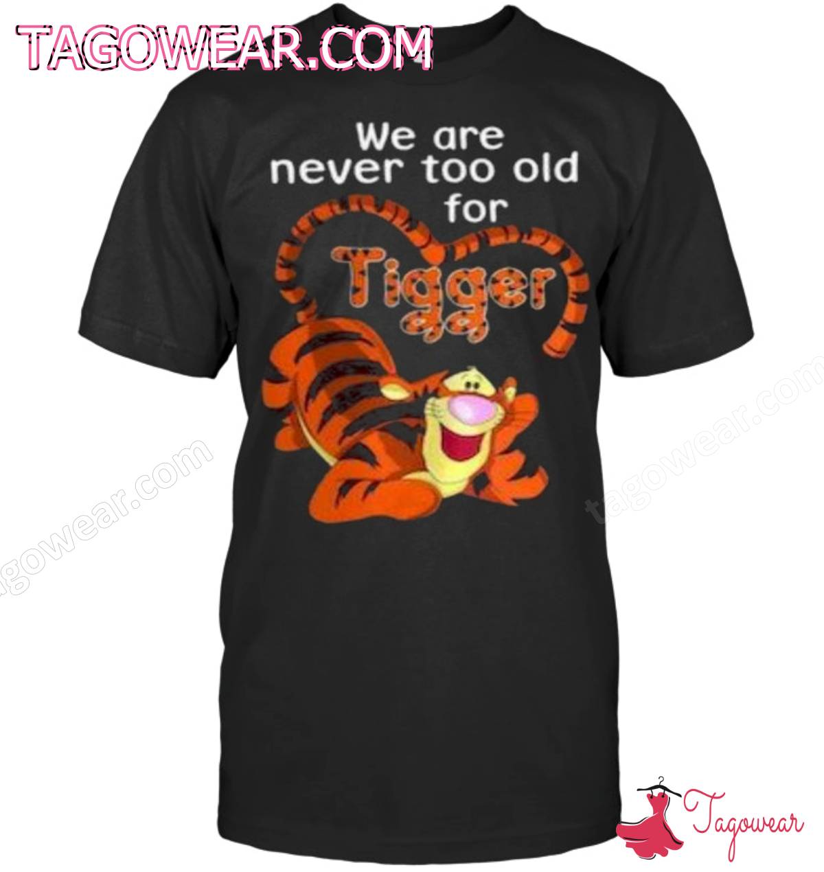 We Are Never Too Old For Tigger Shirt