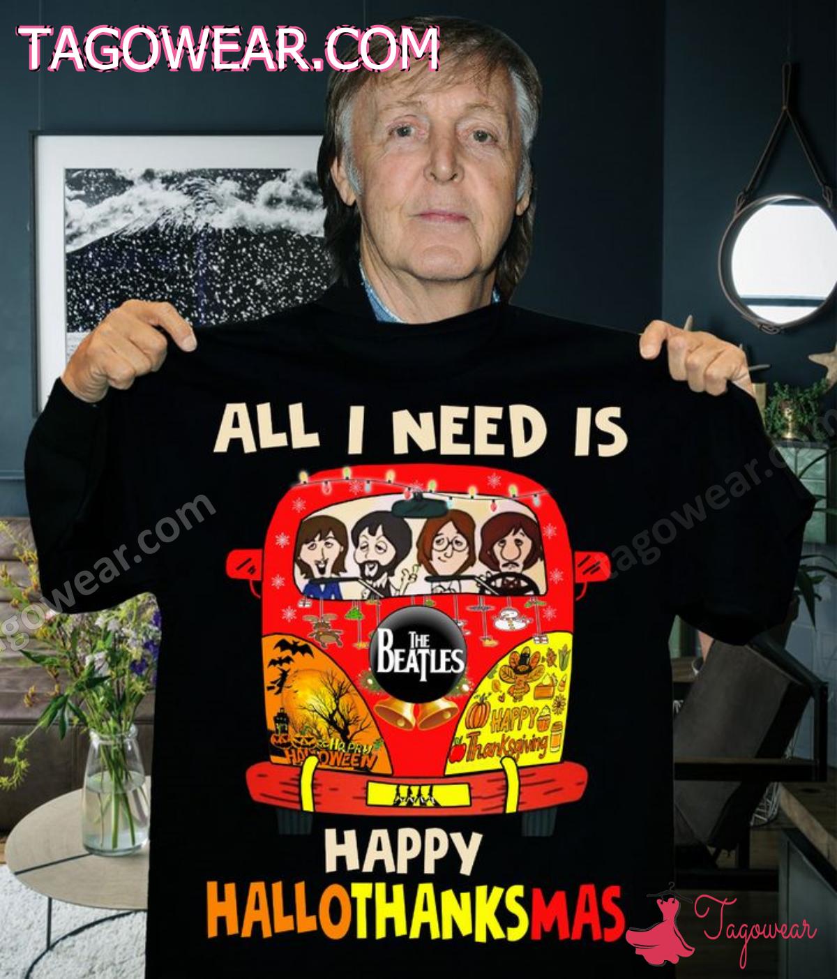 All I Need Is The Beatles Happy Thanks Mas Shirt