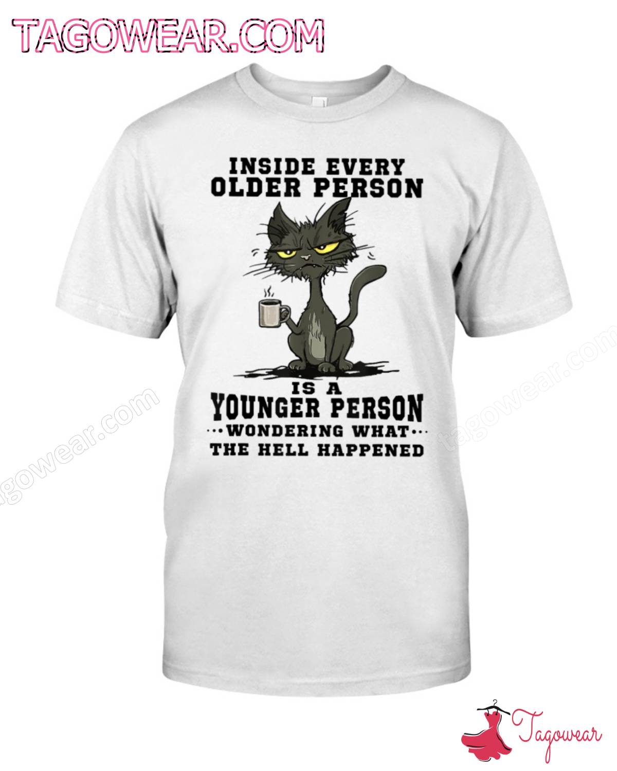 Cat Inside Every Older Person Is A Younger Person Wondering What The Hell Happened Shirt