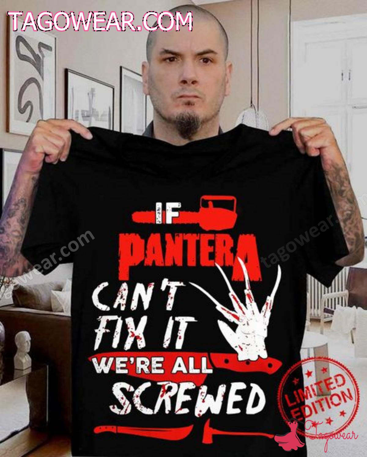 If Pantera Can't Fix It We're All Screwed Shirt