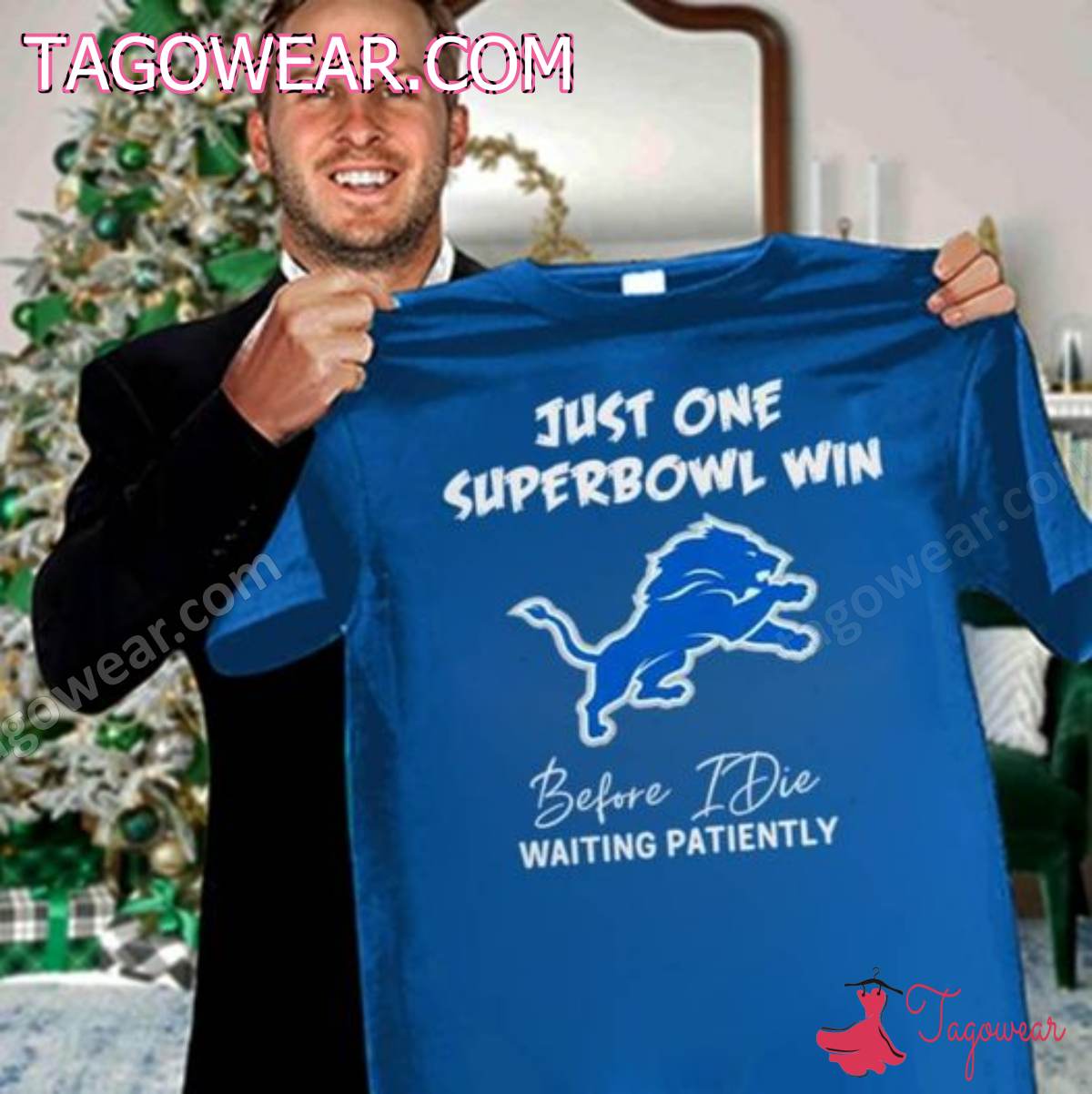 Detroit Lions Just One Super Bowl Win Before I Die Waiting Patiently Shirt
