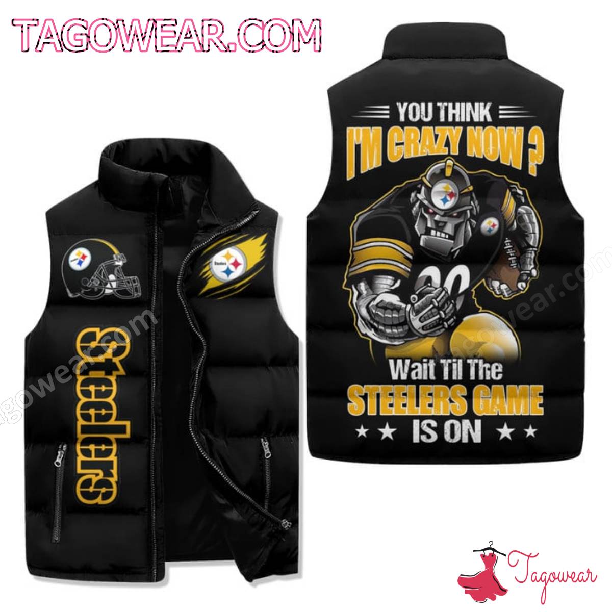 You Think I'm Crazy Now Wait Til The Steelers Game Is On Puffer Vest