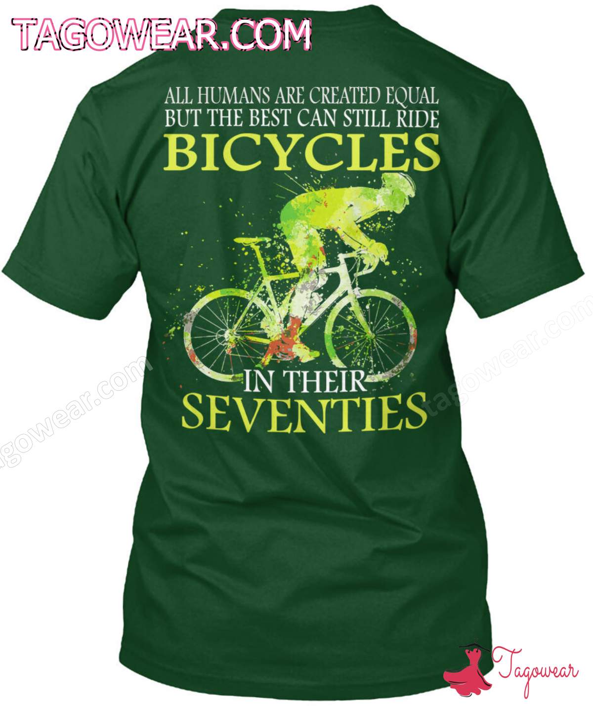 All Humans Are Created Equal But The Best Can Still Ride Bicycles In Their Seventies Shirt