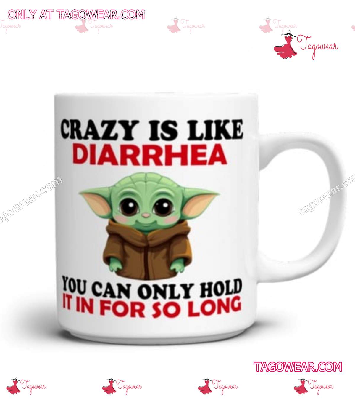 Baby Yoda Crazy Is Like Diarrhea You Can Only Hold It In For So Long Mug a