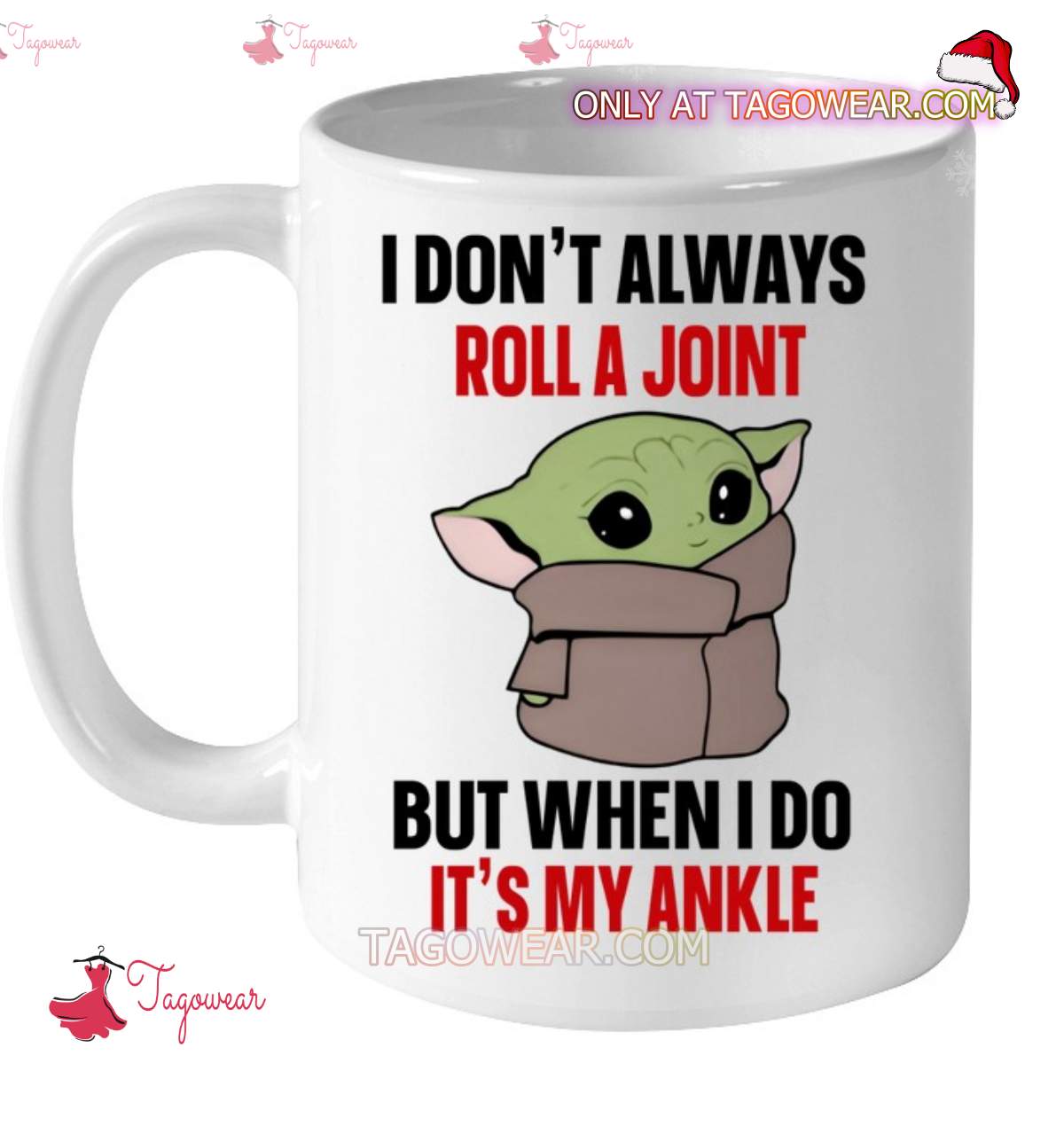 https://images.tagowear.com/2023/10/Baby-Yoda-I-Dont-Always-Roll-A-Joint-But-When-I-Do-Its-My-Ankle-Mug.jpg