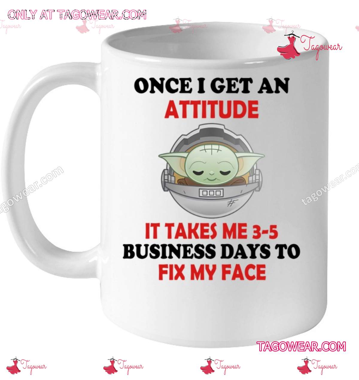 Baby Yoda Once I Get An Attitude It Takes Me 3-5 Business Days To Fix My Face Mug