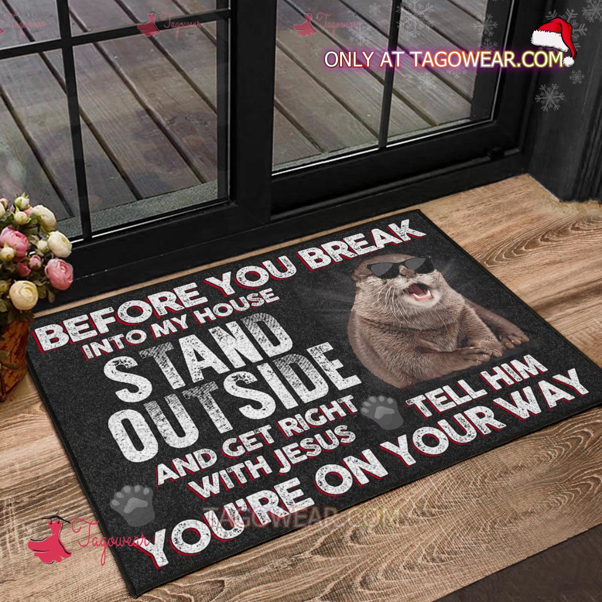 Before You Break Into My House Stand Outside Otter DoorMat a