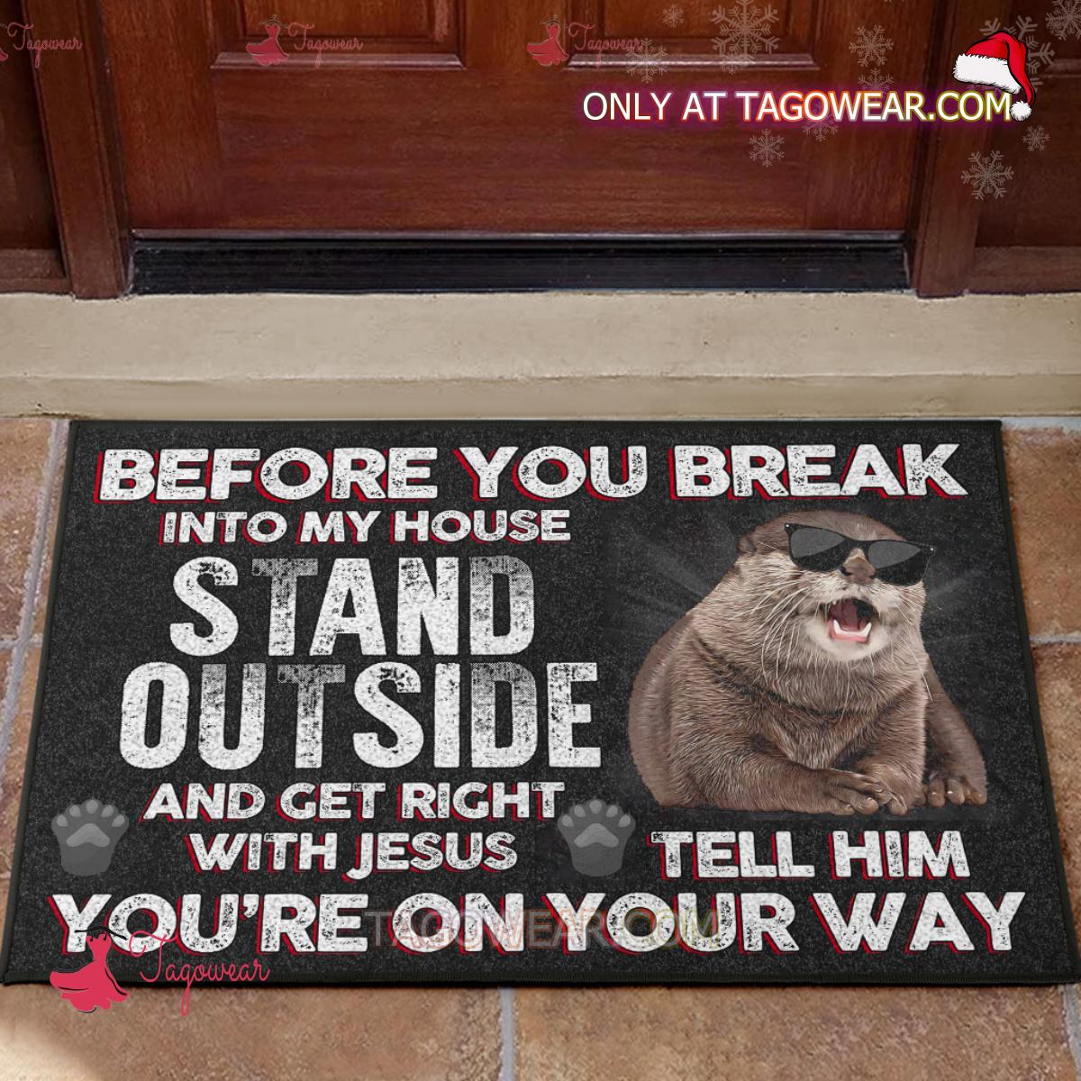 Before You Break Into My House Stand Outside Otter DoorMat