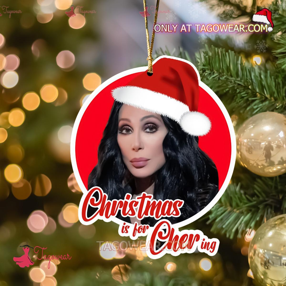Christmas Is For Cher-ing Ornament