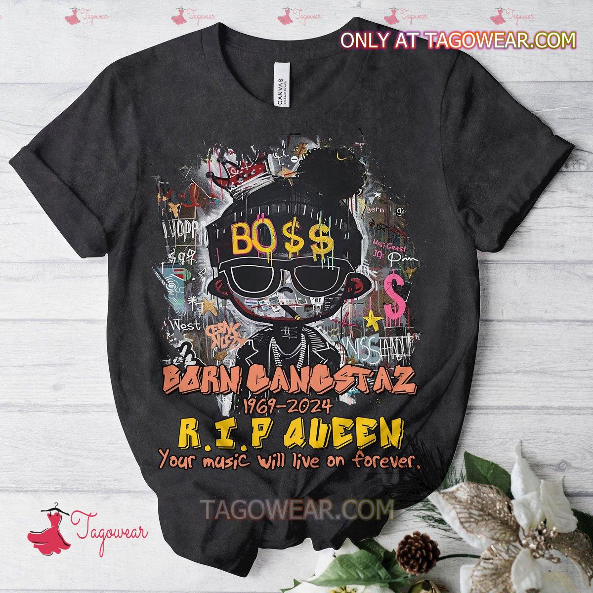 Born Gangstaz 1969-2024 Rip Queen Your Music Will Live On Forever T-shirt, Hoodie