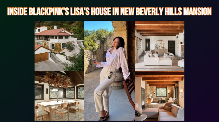 Inside BLACKPINK's Lisa's House In New Beverly Hills Mansion