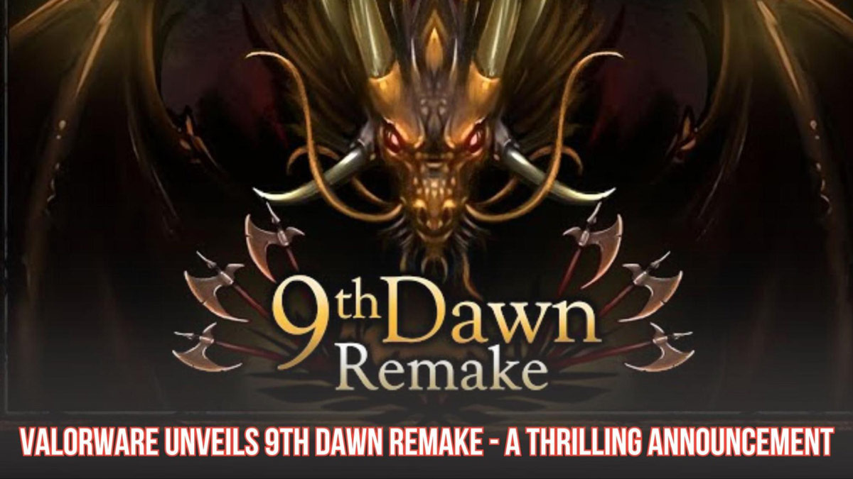 Valorware Unveils 9th Dawn Remake - A Thrilling Announcement